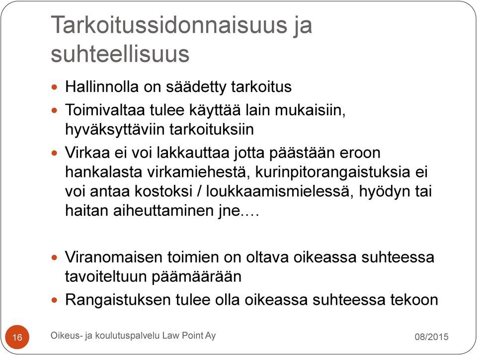 kurinpitorangaistuksia ei voi antaa kostoksi / loukkaamismielessä, hyödyn tai haitan aiheuttaminen jne.