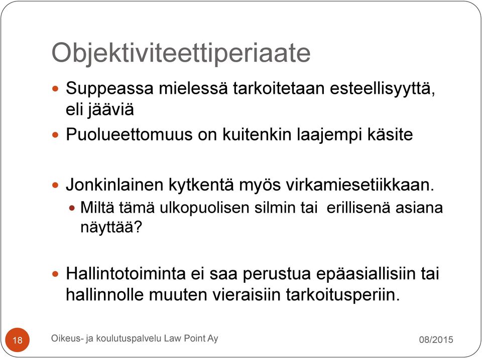 virkamiesetiikkaan. Miltä tämä ulkopuolisen silmin tai erillisenä asiana näyttää?