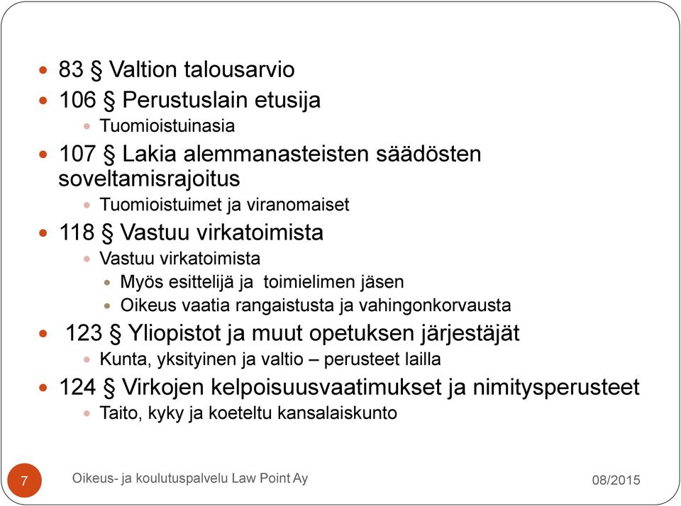 toimielimen jäsen Oikeus vaatia rangaistusta ja vahingonkorvausta 123 Yliopistot ja muut opetuksen järjestäjät