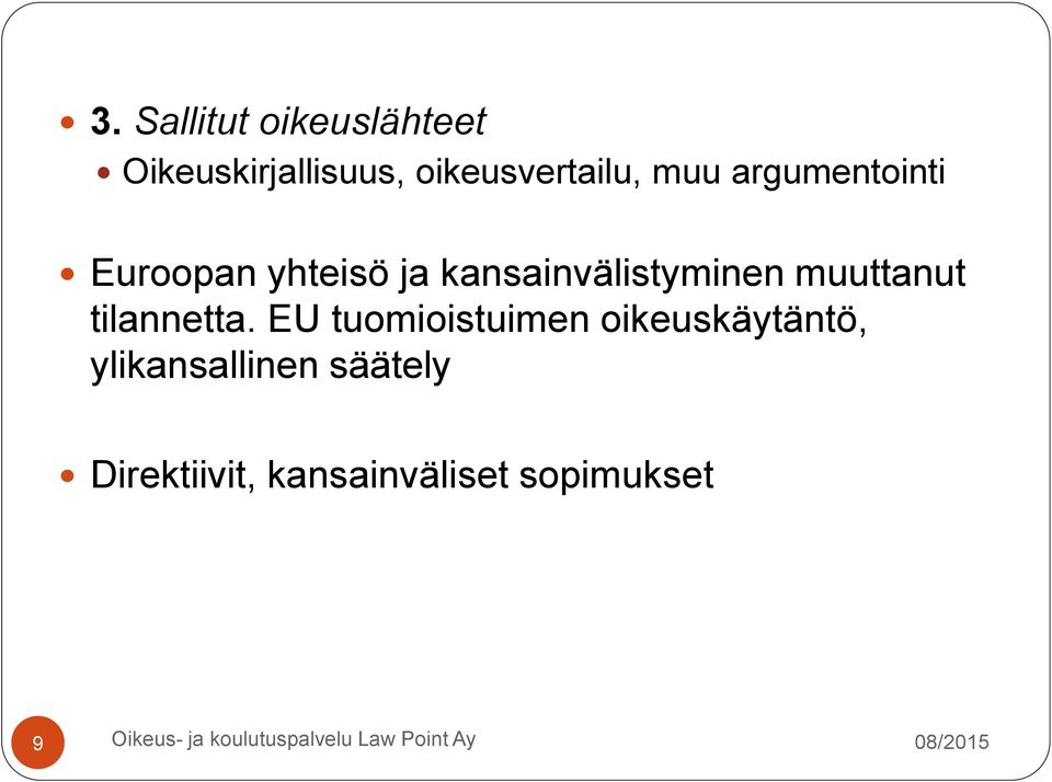 kansainvälistyminen muuttanut tilannetta.
