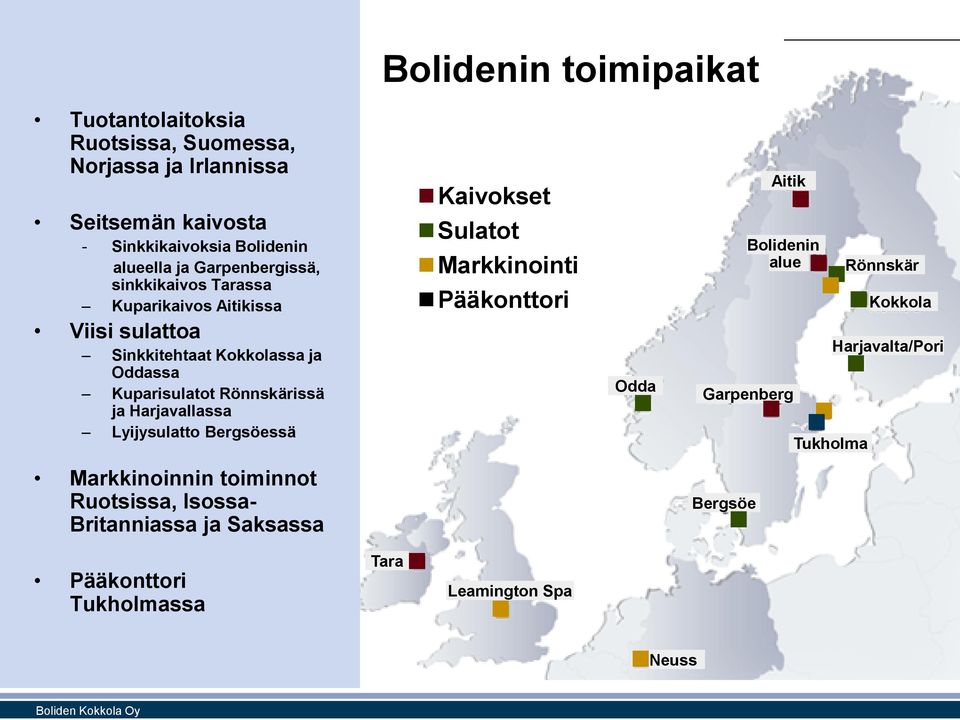 Harjavallassa Lyijysulatto Bergsöessä Kaivokset Sulatot Markkinointi Pääkonttori Odda Aitik Bolidenin alue Garpenberg Tukholma Rönnskär