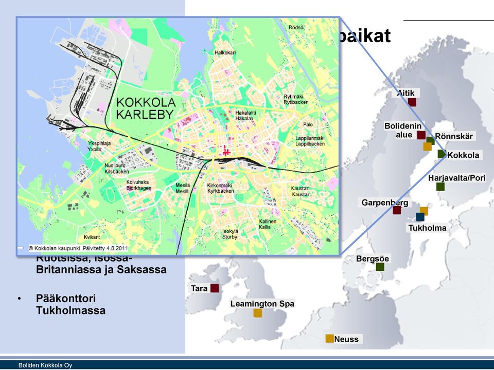 Harjavallassa Lyijysulatto Bergsöessä Kaivokset Sulatot Markkinointi Pääkonttori Odda Aitik Bolidenin alue Garpenberg Tukholma Rönnskär