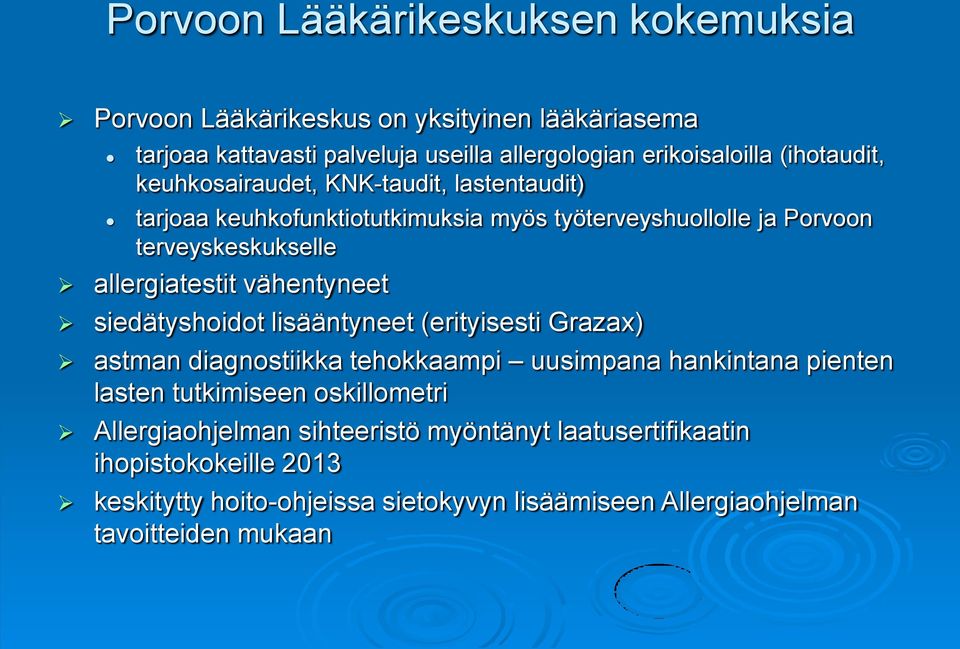 vähentyneet siedätyshoidot lisääntyneet (erityisesti Grazax) astman diagnostiikka tehokkaampi uusimpana hankintana pienten lasten tutkimiseen oskillometri