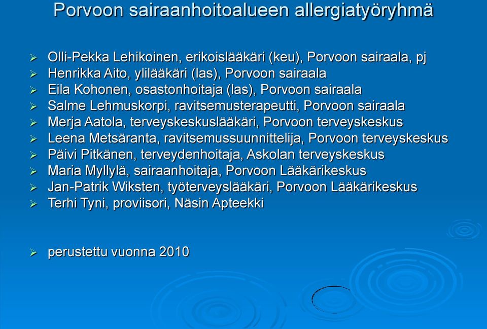 Porvoon terveyskeskus Leena Metsäranta, ravitsemussuunnittelija, Porvoon terveyskeskus Päivi Pitkänen, terveydenhoitaja, Askolan terveyskeskus Maria