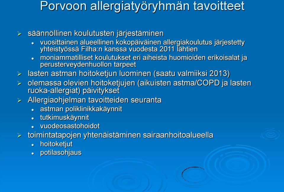 astman hoitoketjun luominen (saatu valmiiksi 2013) olemassa olevien hoitoketjujen (aikuisten astma/copd ja lasten ruoka-allergiat) päivitykset