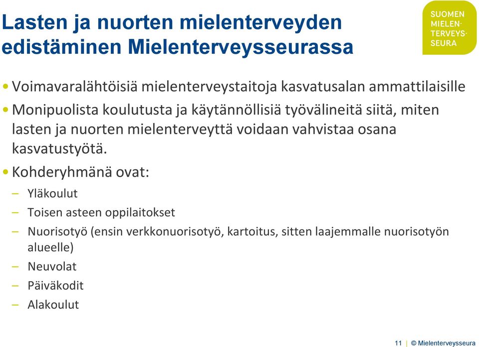 mielenterveyttä voidaan vahvistaa osana kasvatustyötä.
