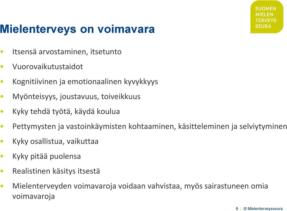 kohtaaminen, käsitteleminen ja selviytyminen Kyky osallistua, vaikuttaa Kyky pitää puolensa Realistinen