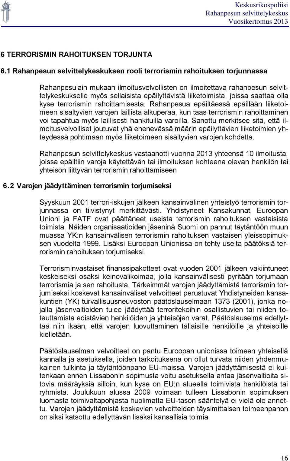 liiketoimista, joissa saattaa olla kyse terrorismin rahoittamisesta.