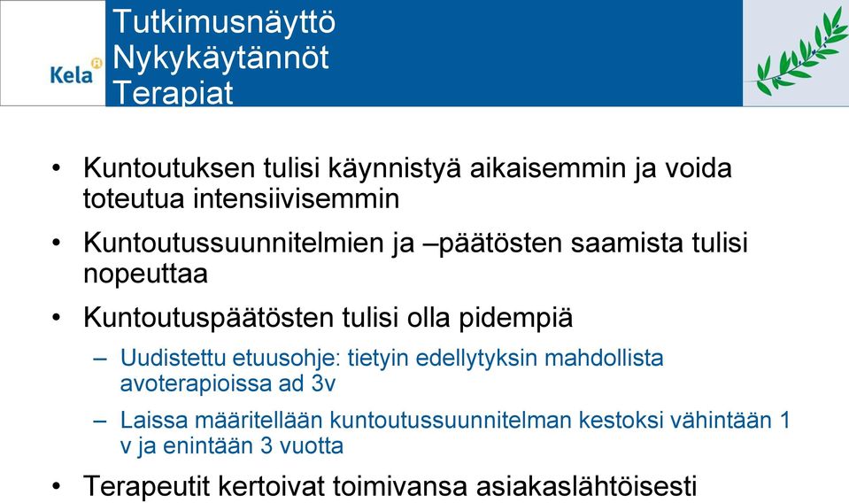 olla pidempiä Uudistettu etuusohje: tietyin edellytyksin mahdollista avoterapioissa ad 3v Laissa