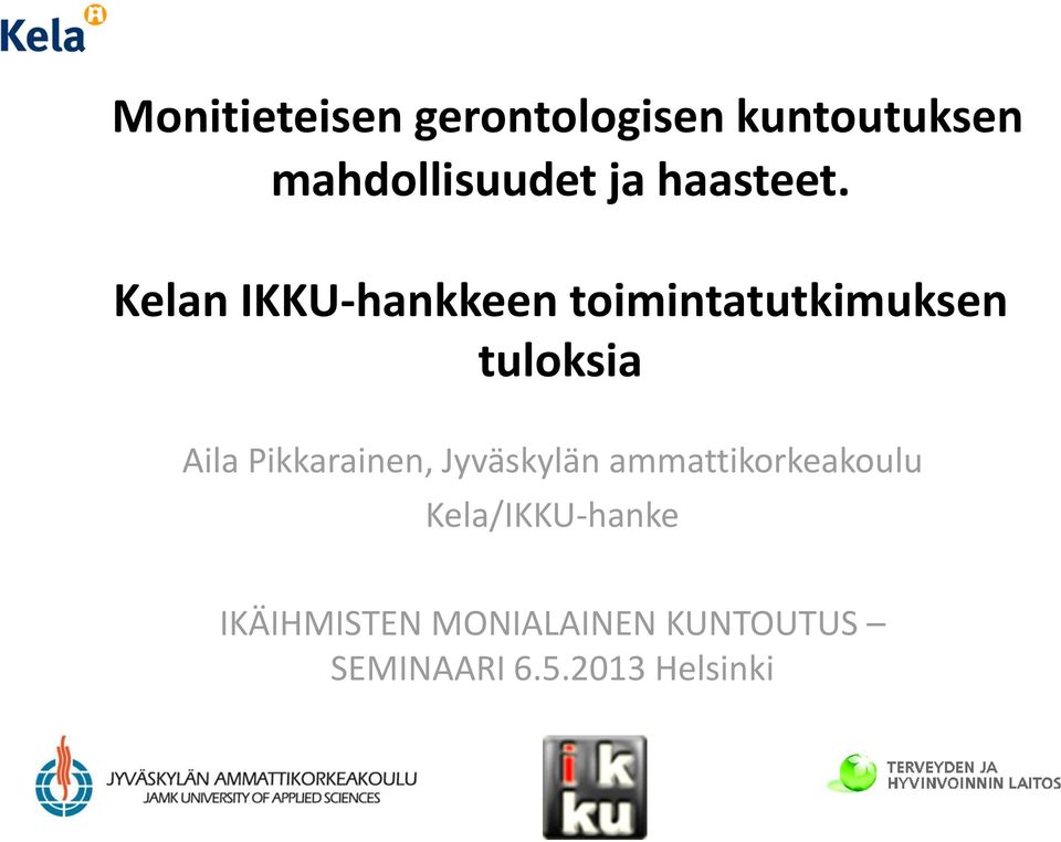 Kelan IKKU-hankkeen toimintatutkimuksen tuloksia Aila