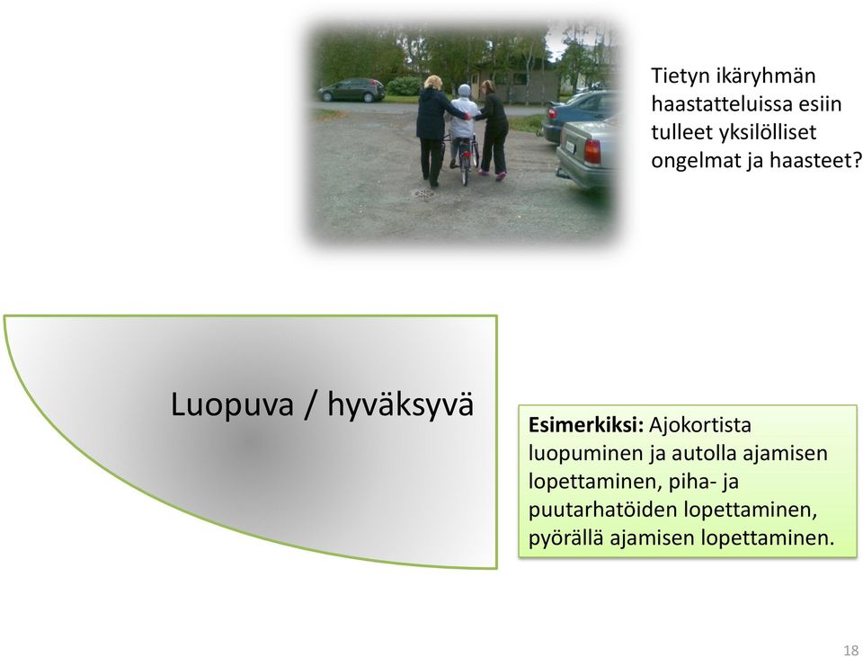 Luopuva / hyväksyvä Esimerkiksi: Ajokortista luopuminen ja