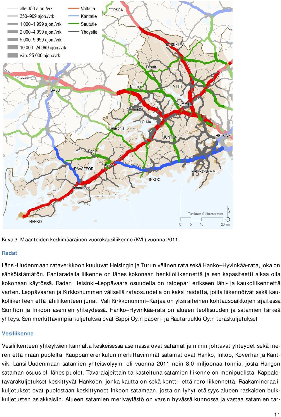 Leppävaaran ja Kirkkonummen välisellä rataosuudella on kaksi raidetta, joilla liikennöivät sekä kaukoliikenteen että lähiliikenteen junat.