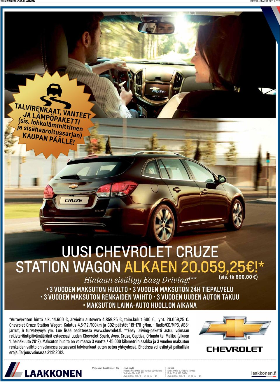 Radio/CD/MP3, ABSjarrut, 6 turvatyynyä ym. Lue lisää osoitteesta www.chevrolet.fi.