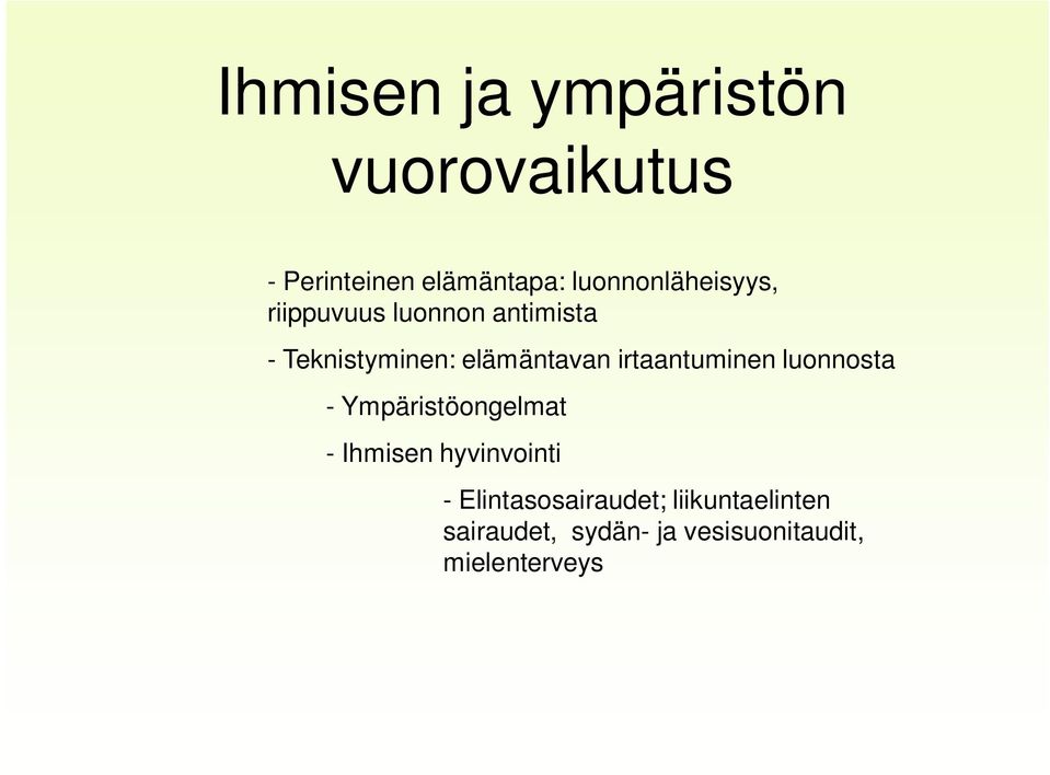 elämäntavan irtaantuminen luonnosta - Ympäristöongelmat - Ihmisen