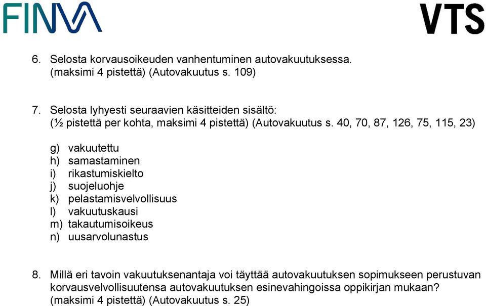 40, 70, 87, 126, 75, 115, 23) g) vakuutettu h) samastaminen i) rikastumiskielto j) suojeluohje k) pelastamisvelvollisuus l) vakuutuskausi m)