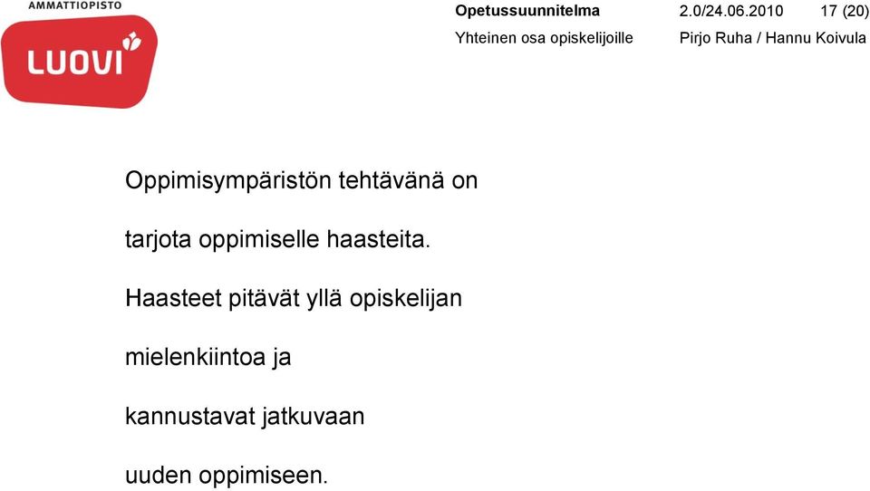 tarjota oppimiselle haasteita.