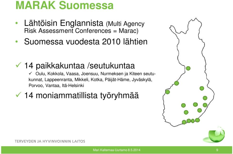 Joensuu, Nurmeksen ja Kiteen seutukunnat, Lappeenranta, Mikkeli, Kotka, Päijät-Häme,