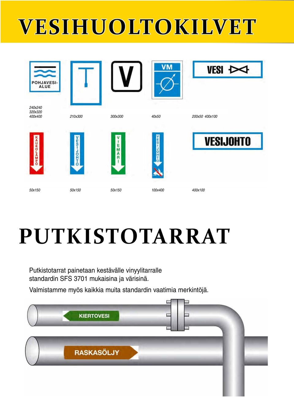 3872002 PUTKISTO tarrat putkistotarrat Putkistotarrat painetaan kestävälle vinyylitarralle