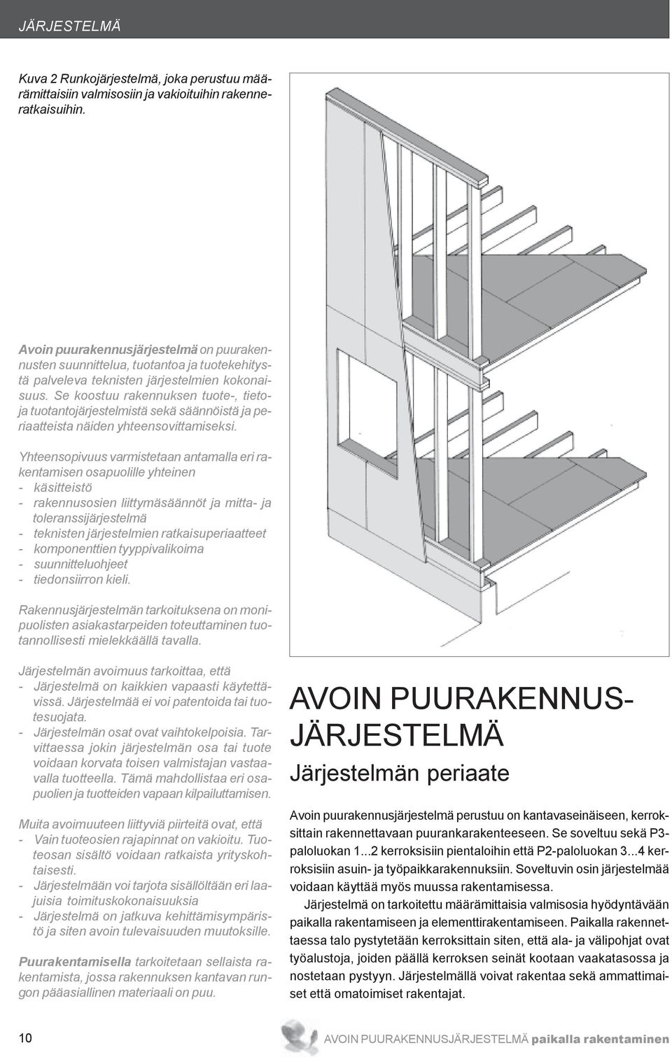 Se koostuu rakennuksen tuote-, tietoja tuotantojärjestelmistä sekä säännöistä ja periaatteista näiden yhteensovittamiseksi.