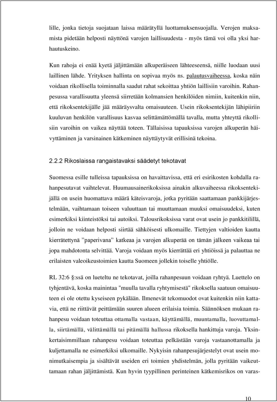 palautusvaiheessa, koska näin voidaan rikollisella toiminnalla saadut rahat sekoittaa yhtiön laillisiin varoihin.