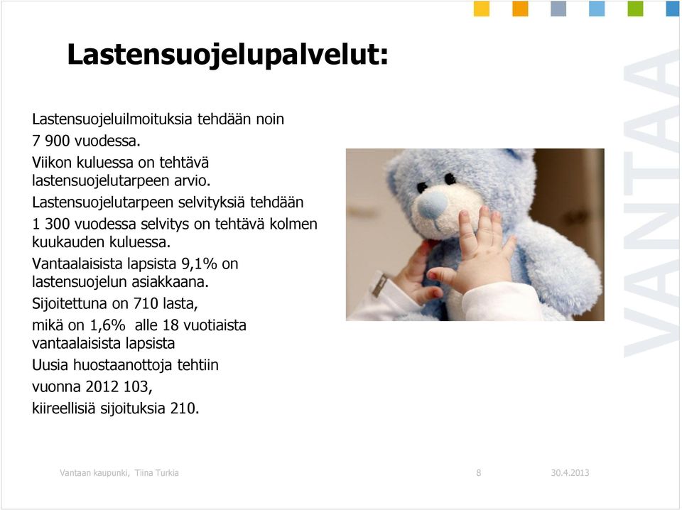 Lastensuojelutarpeen selvityksiä tehdään 1 300 vuodessa selvitys on tehtävä kolmen kuukauden kuluessa.