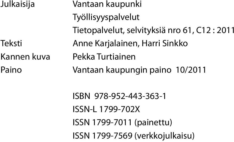 Pekka Turtiainen Paino Vantaan kaupungin paino 10/2011 ISBN