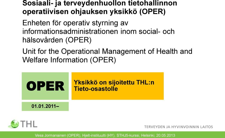 social- och hälsovården (OPER) Unit for the Operational Management of Health