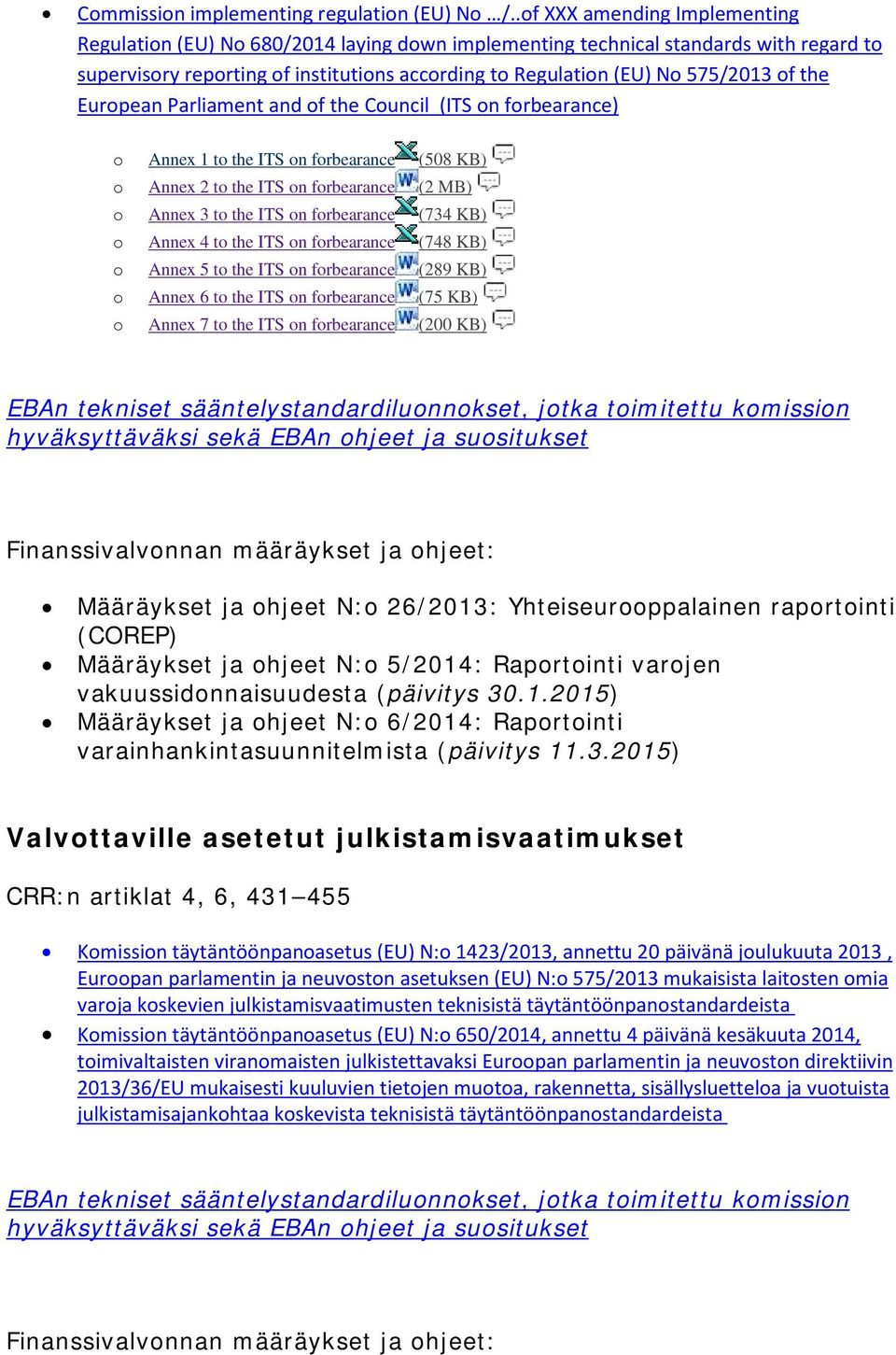 the European Parliament and of the Council (ITS on forbearance) o Annex 1 to the ITS on forbearance (508 KB) o Annex 2 to the ITS on forbearance (2 MB) o Annex 3 to the ITS on forbearance (734 KB) o