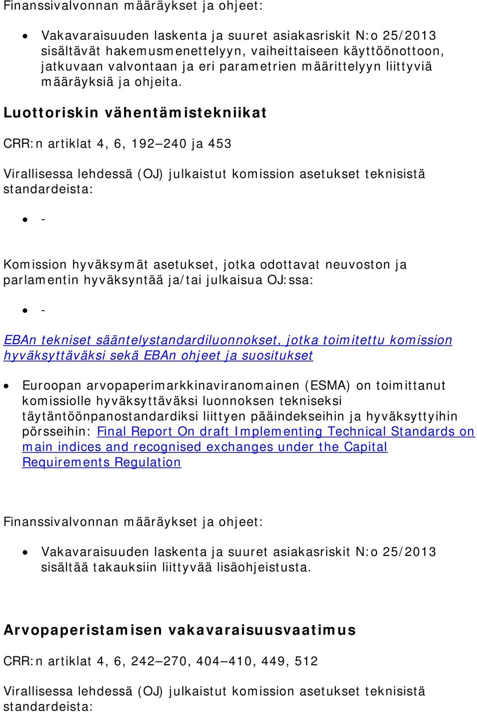 tekniseksi täytäntöönpanostandardiksi liittyen pääindekseihin ja hyväksyttyihin pörsseihin: Final Report On draft Implementing Technical Standards on main indices and