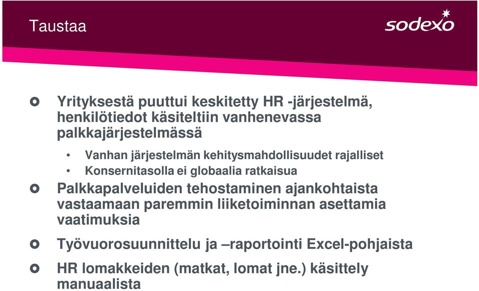 ratkaisua Palkkapalveluiden tehostaminen ajankohtaista vastaamaan paremmin liiketoiminnan asettamia