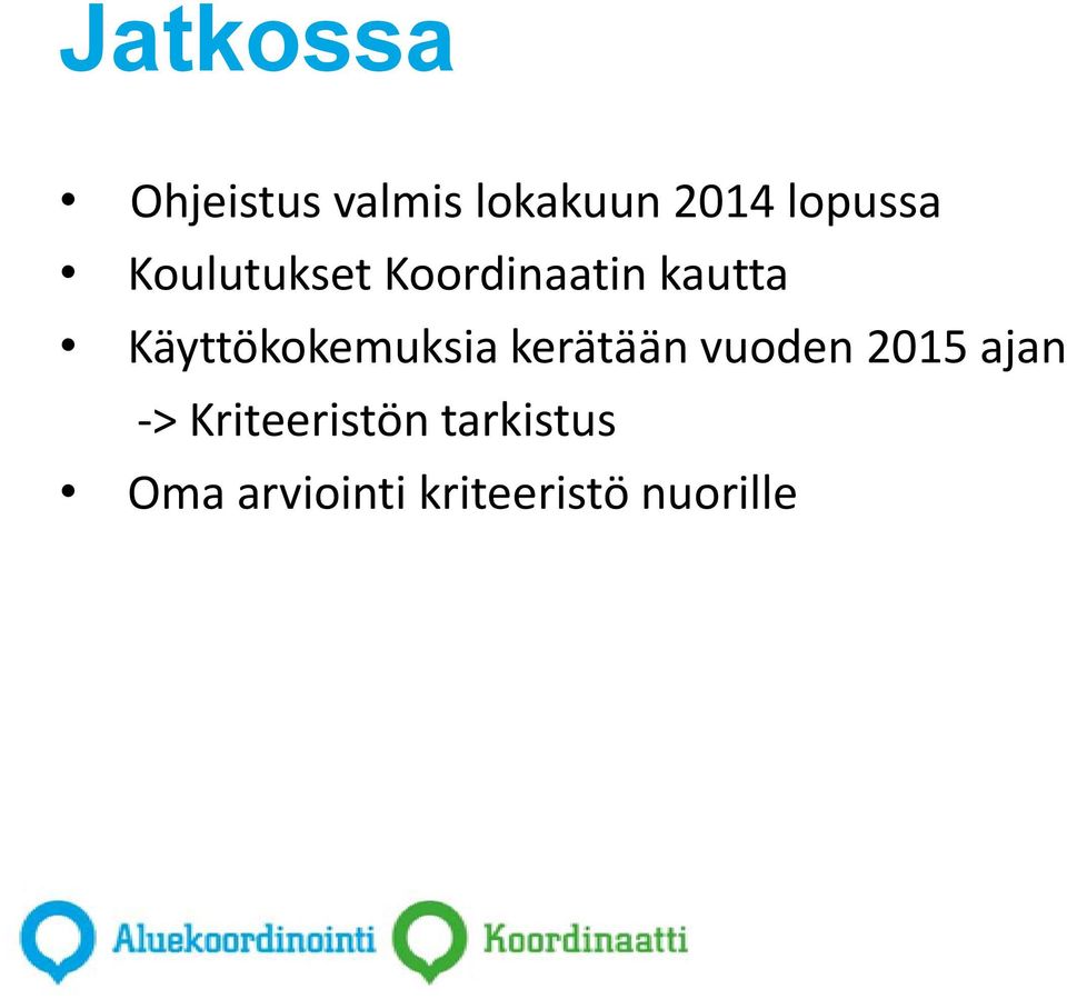 Käyttökokemuksia kerätään vuoden 2015 ajan ->