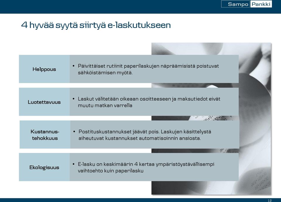 Luotettavuus Laskut välitetään oikeaan osoitteeseen ja maksutiedot eivät muutu matkan varrella