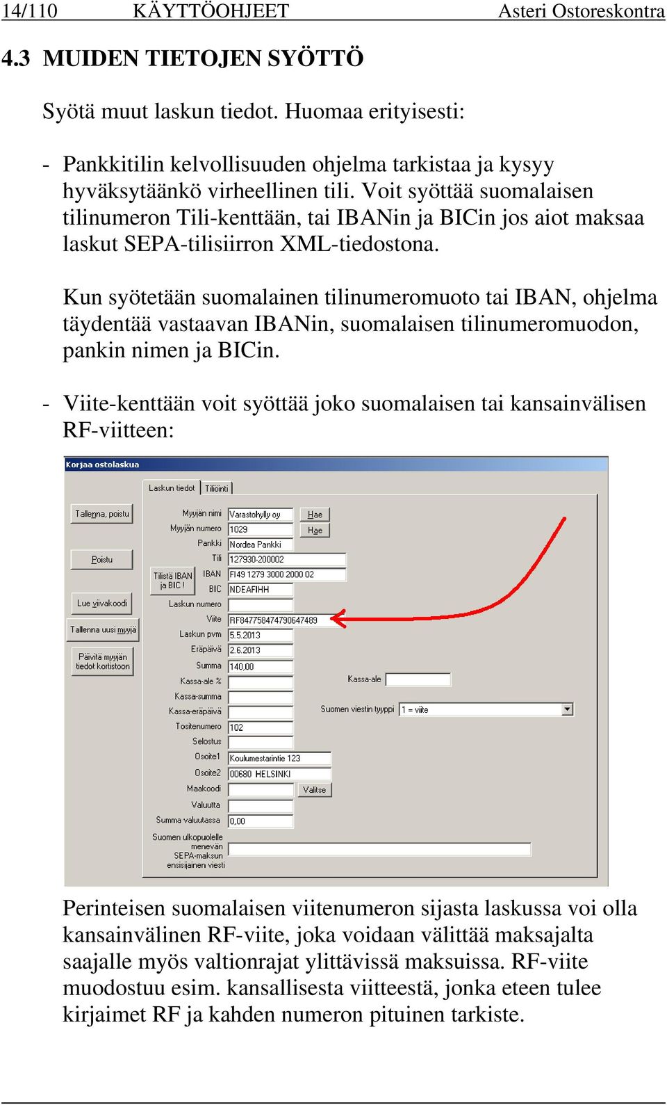 Voit syöttää suomalaisen tilinumeron Tili-kenttään, tai IBANin ja BICin jos aiot maksaa laskut SEPA-tilisiirron XML-tiedostona.