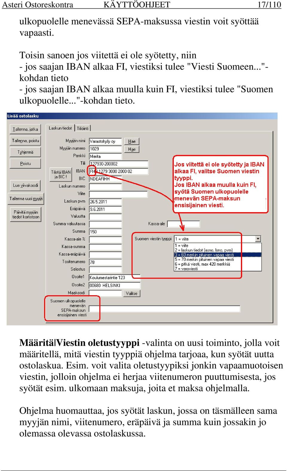 .."- kohdan tieto - jos saajan IBAN alkaa muulla kuin FI, viestiksi tulee "Suomen ulkopuolelle..."-kohdan tieto.