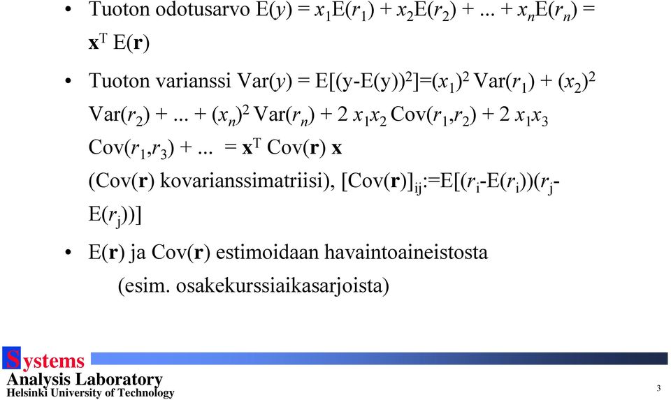 2 ) +... + (x n ) 2 Var(r n ) + 2 x 1 x 2 Cov(r 1,r 2 ) + 2 x 1 x 3 Cov(r 1,r 3 ) +.