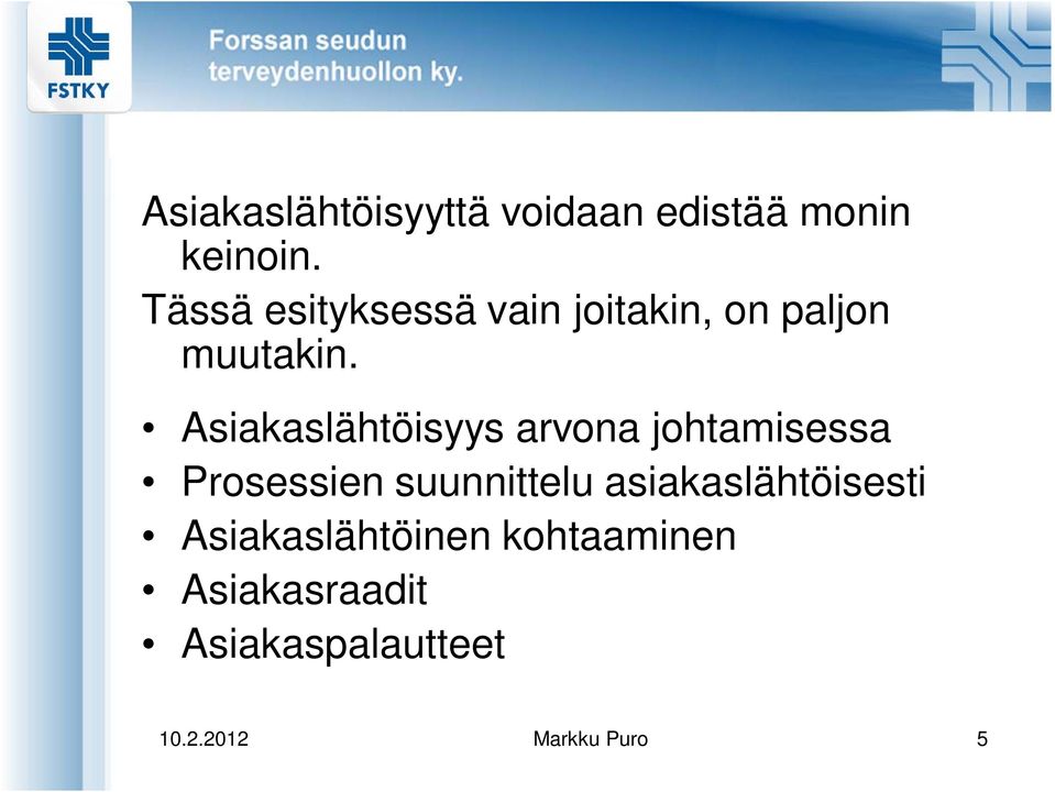 Asiakaslähtöisyys arvona johtamisessa Prosessien suunnittelu