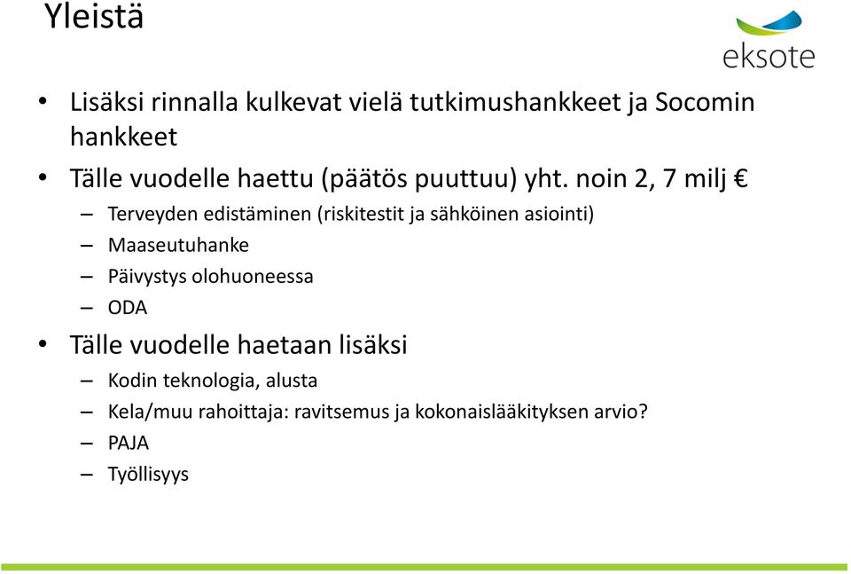 noin 2, 7 milj Terveyden edistäminen (riskitestit ja sähköinen asiointi) Maaseutuhanke