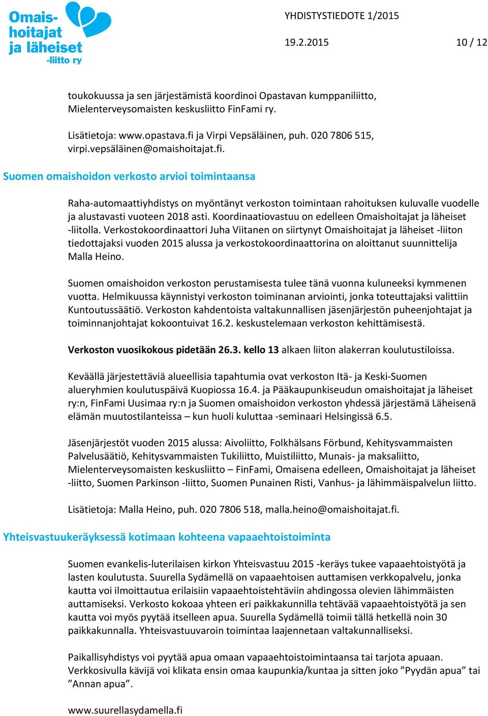 Suomen omaishoidon verkosto arvioi toimintaansa Raha-automaattiyhdistys on myöntänyt verkoston toimintaan rahoituksen kuluvalle vuodelle ja alustavasti vuoteen 2018 asti.
