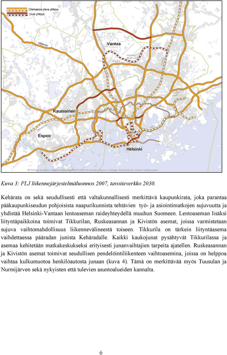Helsinki-Vantaan lentoaseman raideyhteydellä muuhun Suomeen.