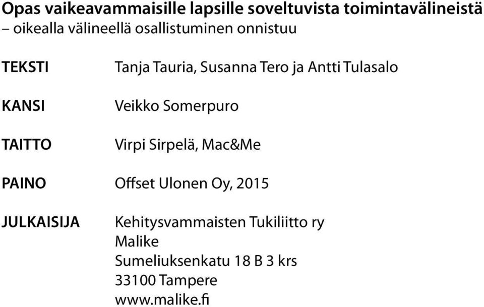 Tulasalo Veikko Somerpuro Virpi Sirpelä, Mac&Me PAINO Offset Ulonen Oy, 2015