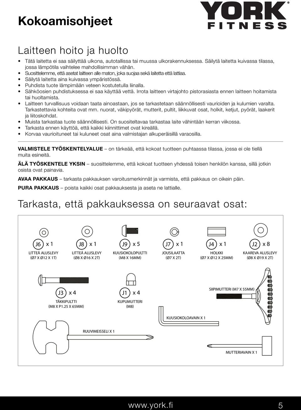 Säilytä laitetta aina kuivassa ympäristössä. Puhdista tuote lämpimään veteen kostutetulla liinalla. Sähköosien puhdistuksessa ei saa käyttää vettä.