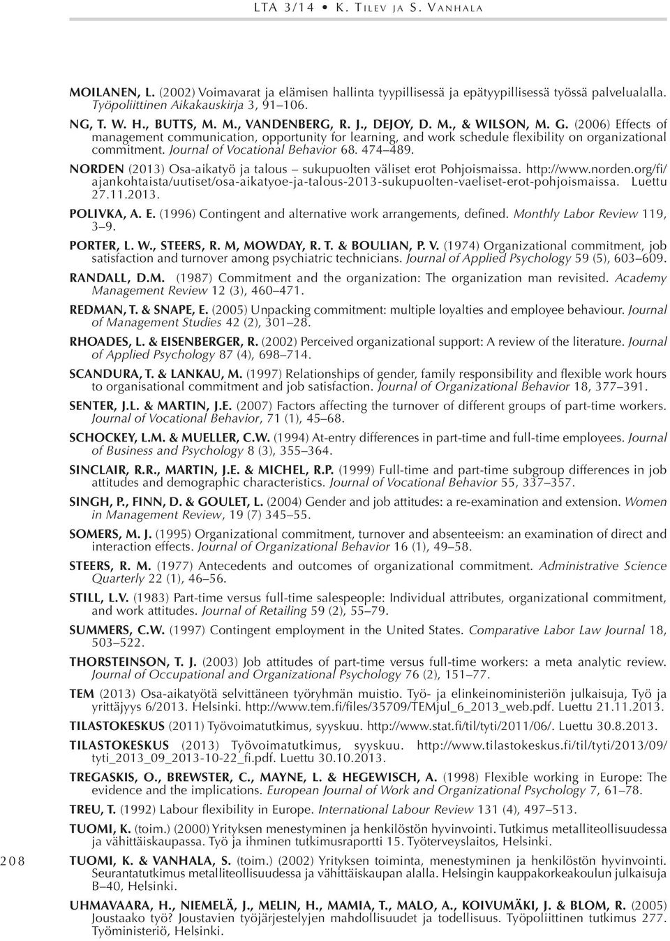 (2006) Effects of management communication, opportunity for learning, and work schedule flexibility on organizational commitment. Journal of Vocational Behavior 68. 474 489.