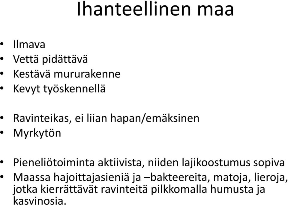 aktiivista, niiden lajikoostumus sopiva Maassa hajoittajasieniä ja