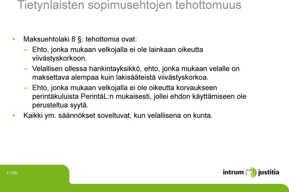 Velallisen ollessa hankintayksikkö, ehto, jonka mukaan velalle on maksettava alempaa kuin lakisääteistä viivästyskorkoa.