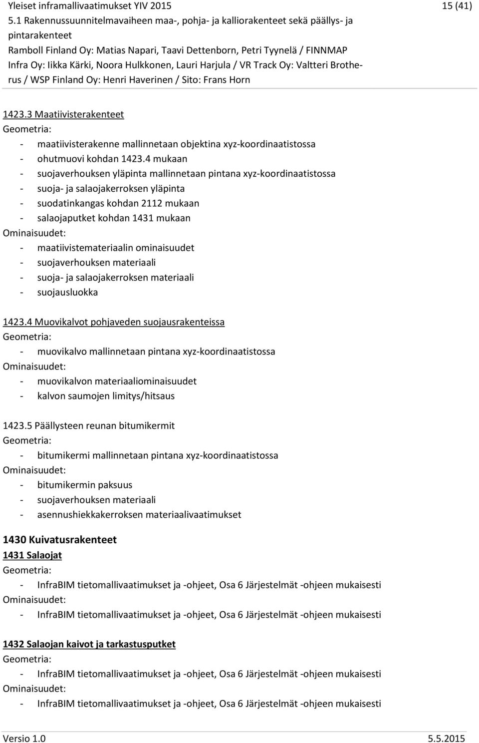 maatiivistemateriaalin ominaisuudet - suojaverhouksen materiaali - suoja- ja salaojakerroksen materiaali - suojausluokka 1423.