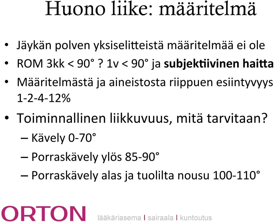 1v < 90 ja subjek>ivinen hai+a Määritelmästä ja aineistosta riippuen