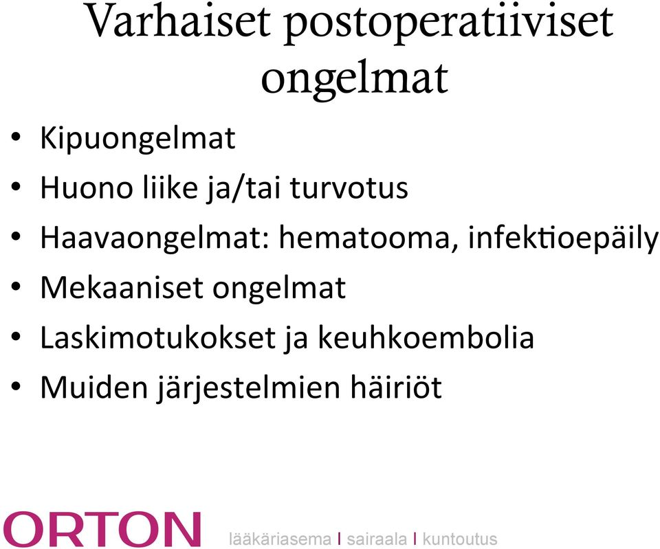 hematooma, infek:oepäily Mekaaniset ongelmat