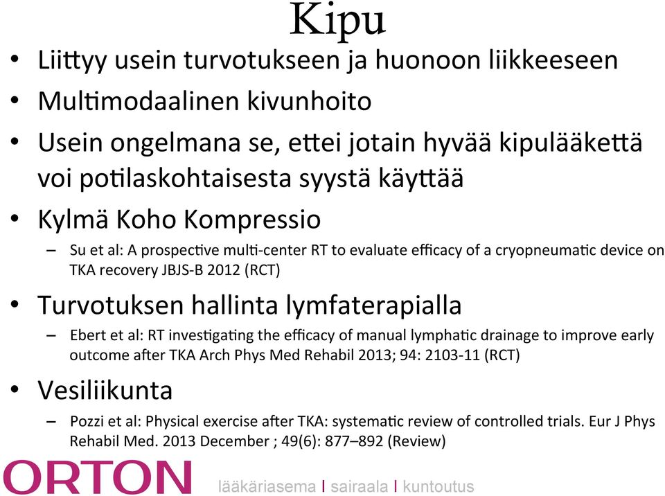 hallinta lymfaterapialla Ebert et al: RT inves:ga:ng the efficacy of manual lympha:c drainage to improve early outcome azer TKA Arch Phys Med Rehabil 2013; 94: