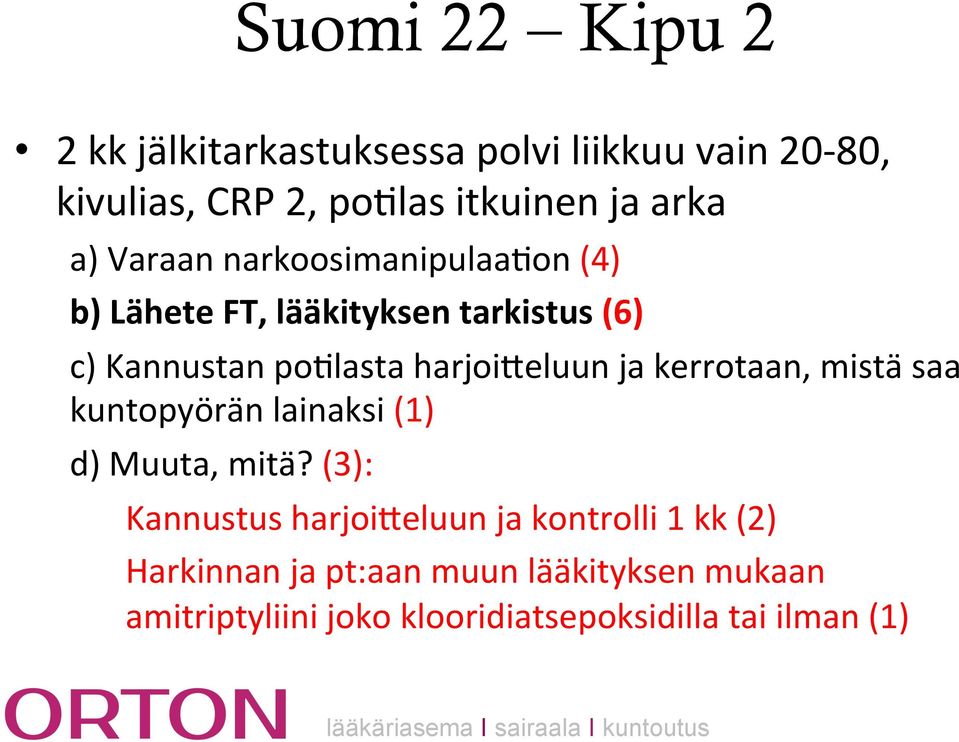 harjoibeluun ja kerrotaan, mistä saa kuntopyörän lainaksi (1) d) Muuta, mitä?