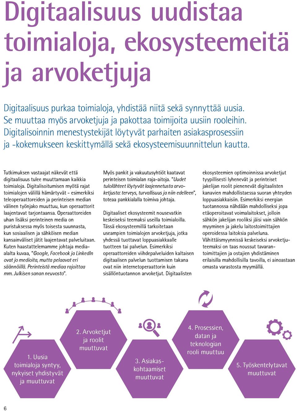 Digitalisoinnin menestystekijät löytyvät parhaiten asiakasprosessiin ja -kokemukseen keskittymällä sekä ekosysteemisuunnittelun kautta.